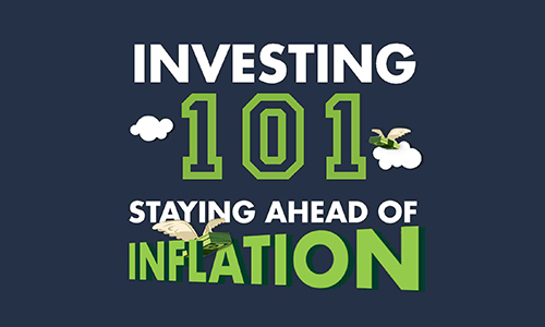 Text reading “investing 101: staying ahead of inflation”